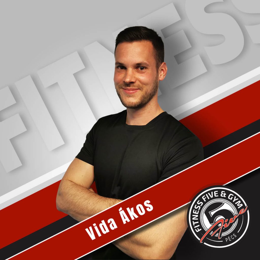 Fitness 5 Pécs - Személyi edző - Vida Ákos